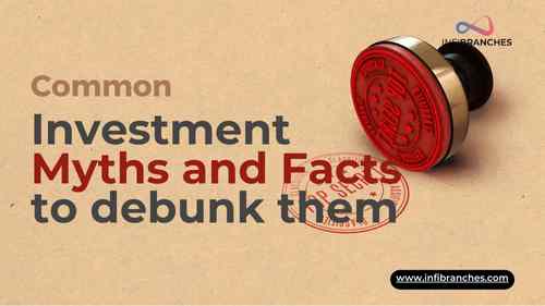 Common Investment Myths and Facts to debunk them