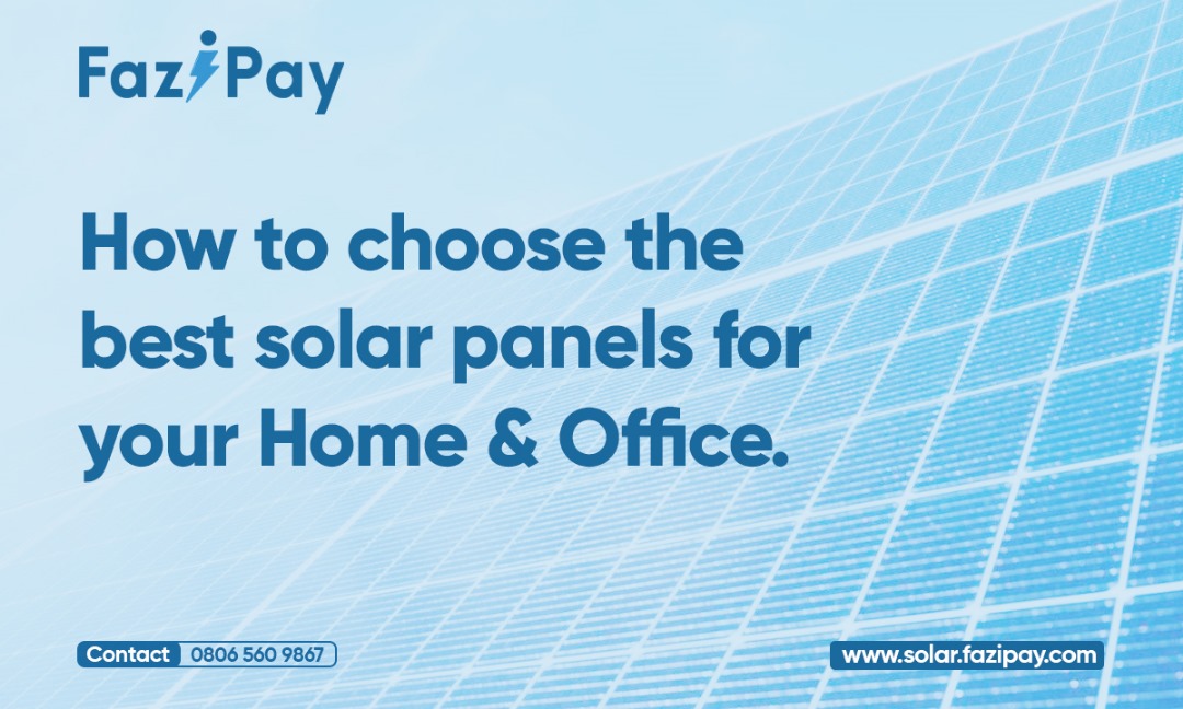 How to Choose the Best Solar Panels for your Home & Office